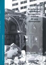 Arquitectura conventual zaragozana: crónica de una destrucción